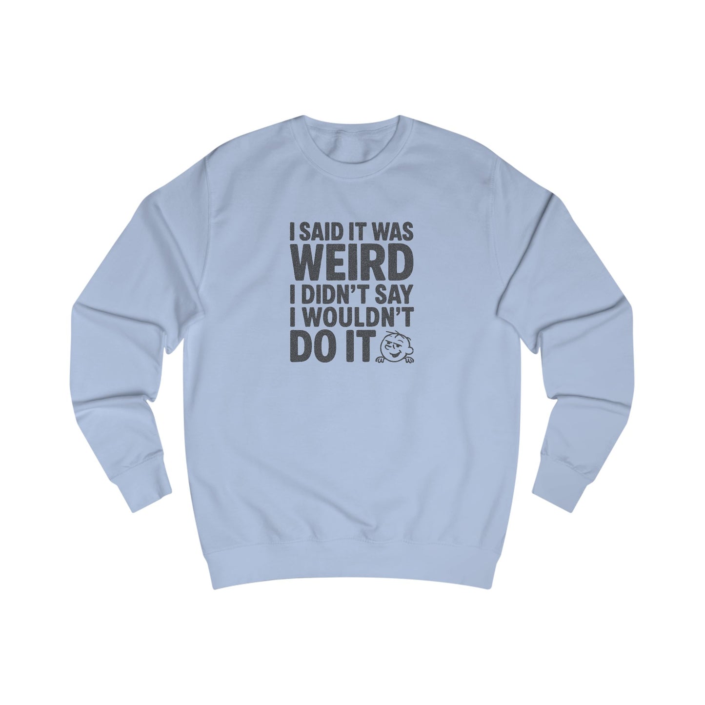 I Said It Was Weird, I Didn't Say I Wouldn't Do It — Retro Sweatshirt (Light)
