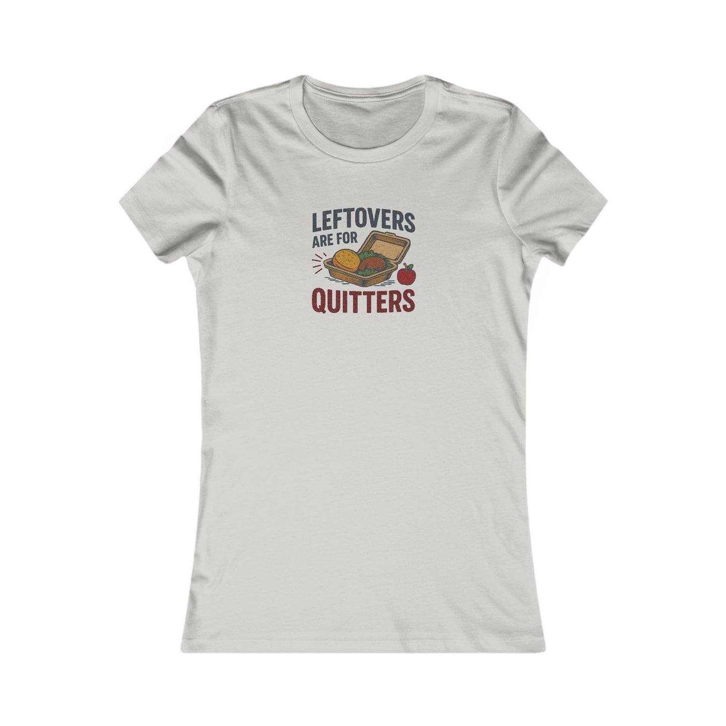 Leftovers Are For Quitters — Foodie Retro Women's Tee (Light)