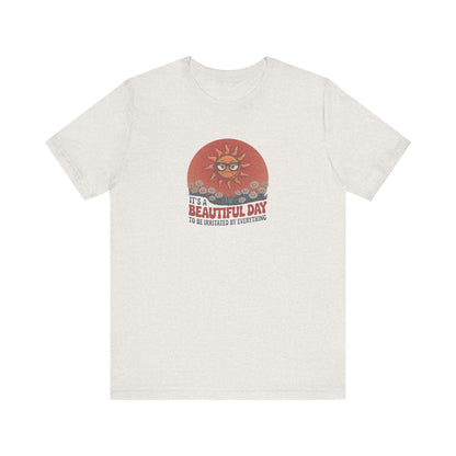 Beautiful Day To Be Irritated by Everything — Retro Tee (Light)