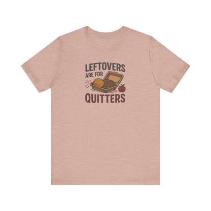 Leftovers Are For Quitters — Foodie Retro Tee (Light)