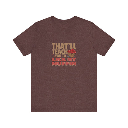 That'll Teach You to Lick My Muffin — Friends Retro Tee (Dark)