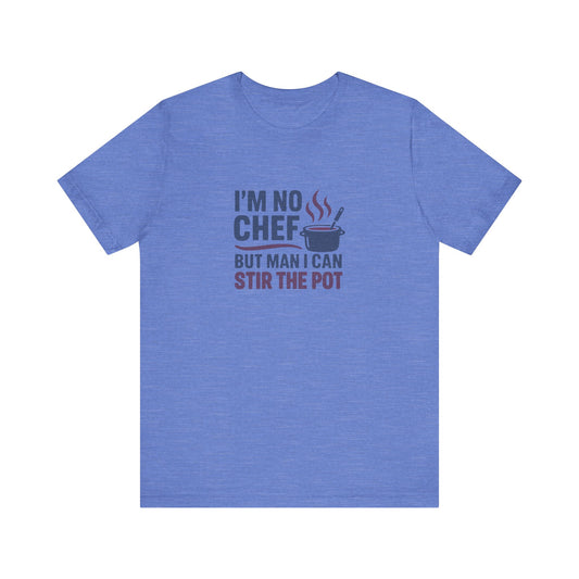 I'm No Chef, But Man I Stir the Pot — Retro Tee (Light)
