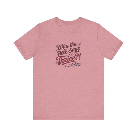 Who the Hell Says Thrice?! — Golden Girls Retro Tee (Light)