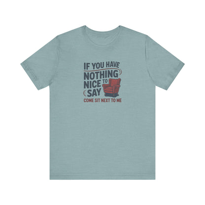 Nothing Nice to Say? Come Sit Next to Me — Retro Tee (Light)