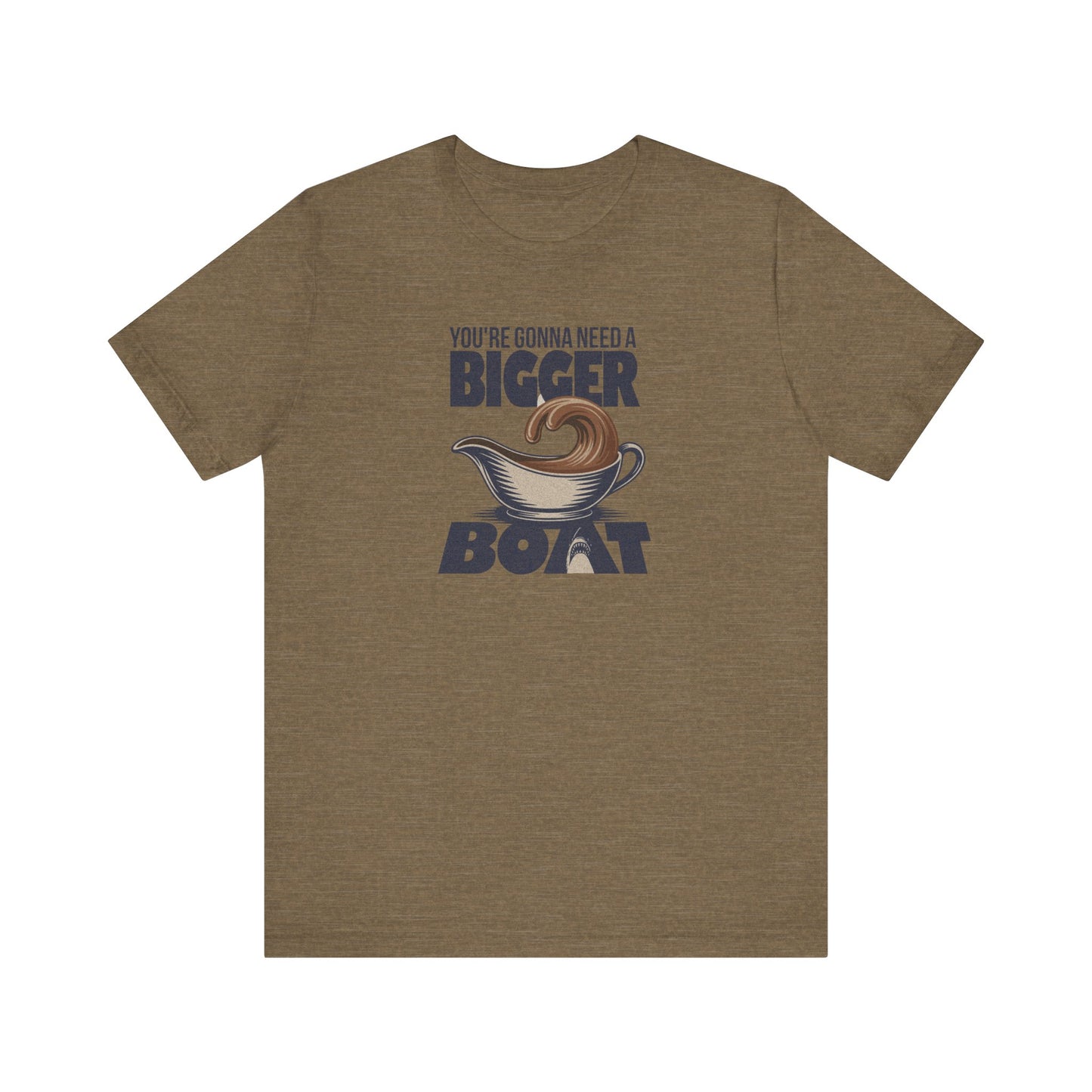 You're Gonna Need a Bigger (Gravy) Boat — Retro Tee (Light)