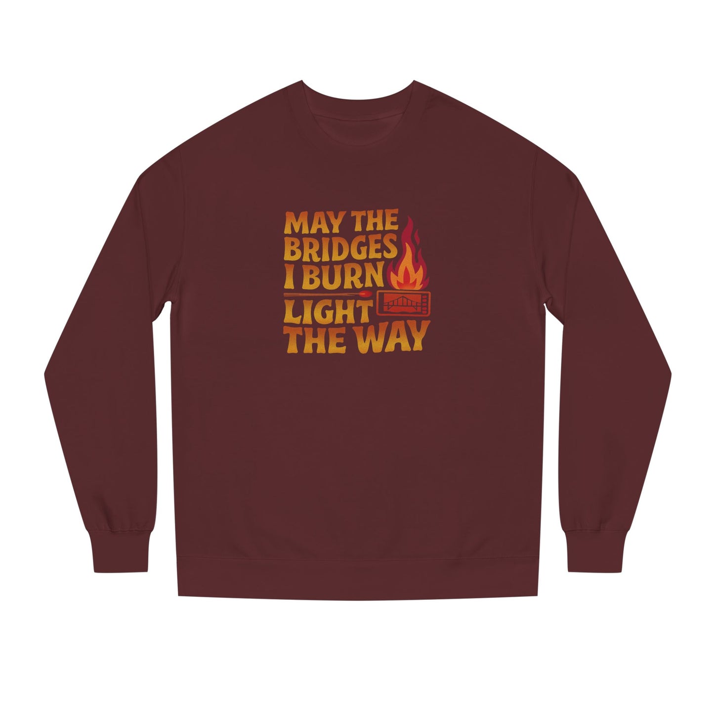 May the Bridges I Burn Light the Way — Retro Sweatshirt (Dark)