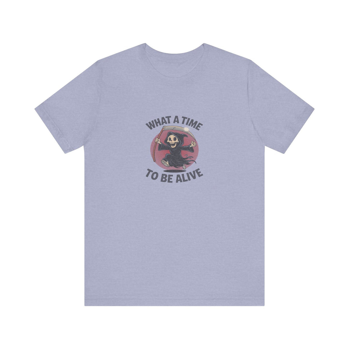 What a Time to Be Alive — Not-So-Grim Reaper Retro Tee (Light)