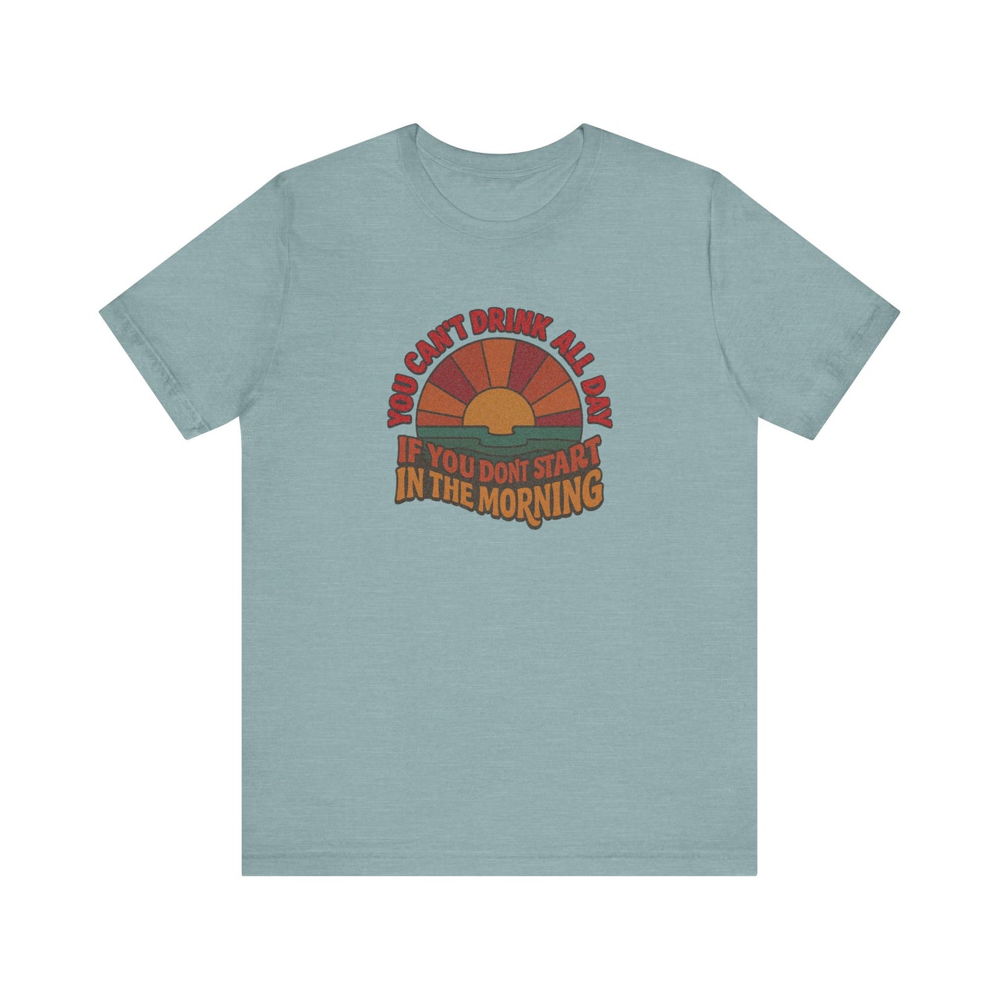 You Can't Drink All Day PSA — Retro Sunrise Tee (Light)
