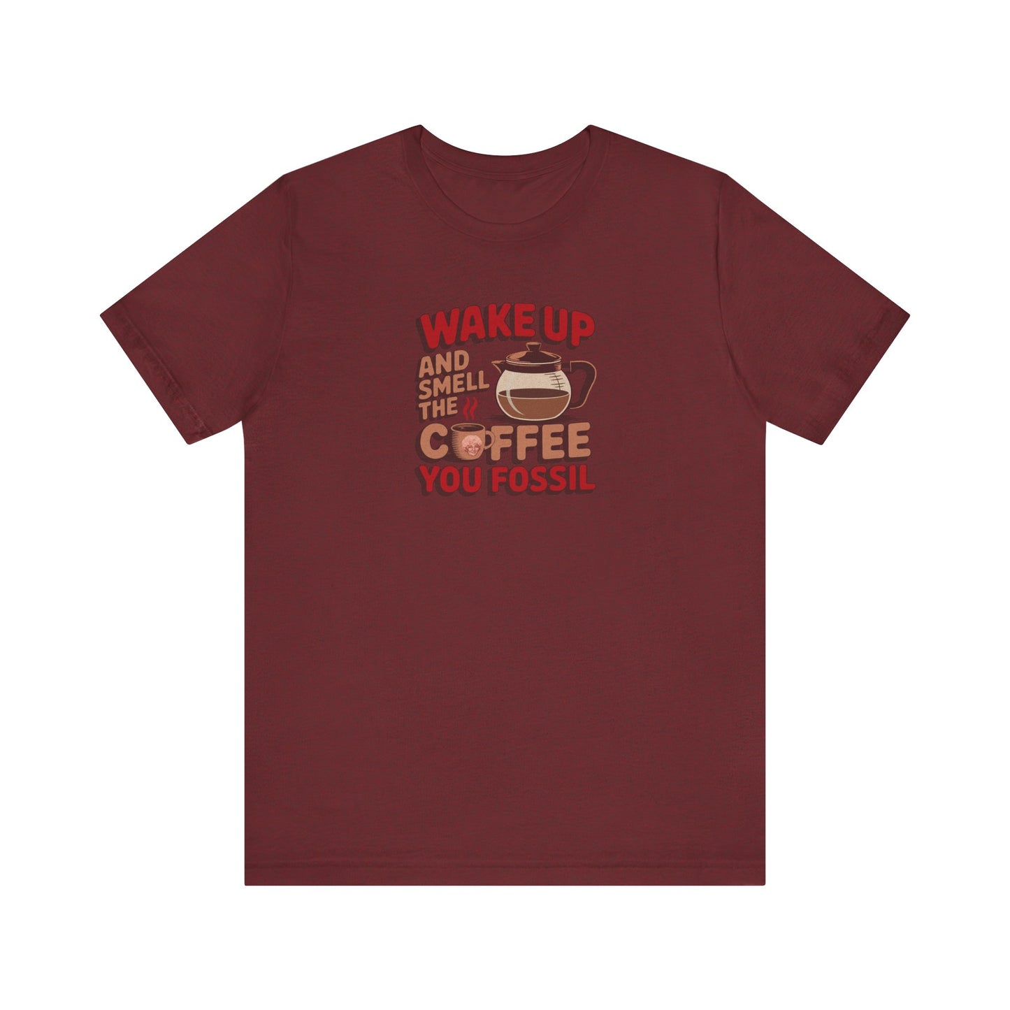 Wake Up and Smell the Coffee, You Fossil — Retro Tee (Dark)