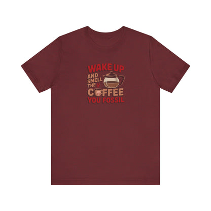Wake Up and Smell the Coffee, You Fossil — Retro Tee (Dark)