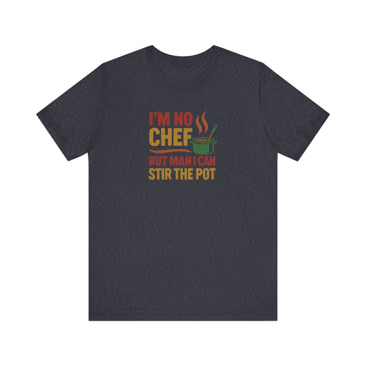 I'm No Chef, But Man I Stir the Pot — Retro Tee (Dark)
