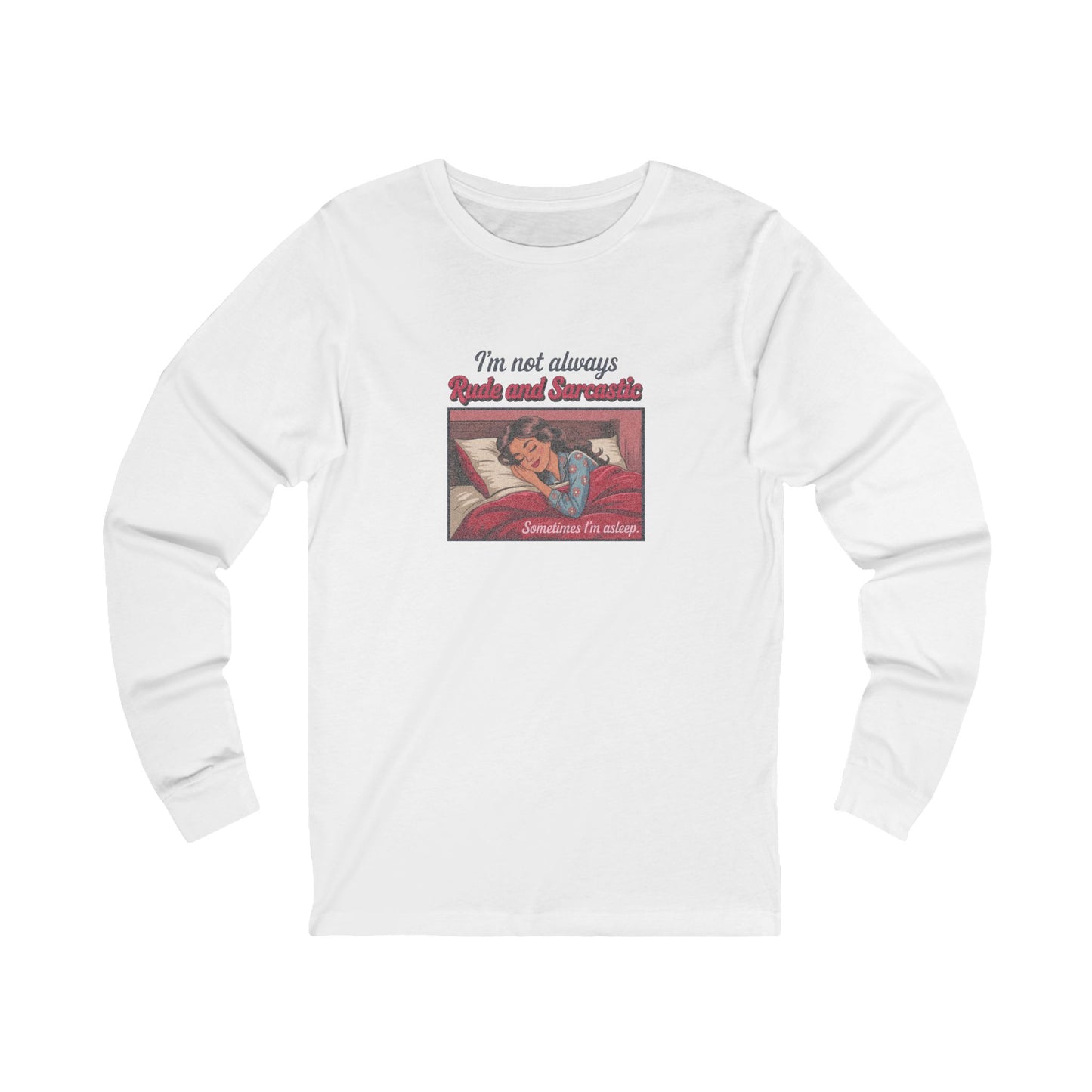 I'm Not Always Rude and Sarcastic — Retro Long Sleeve (Light)