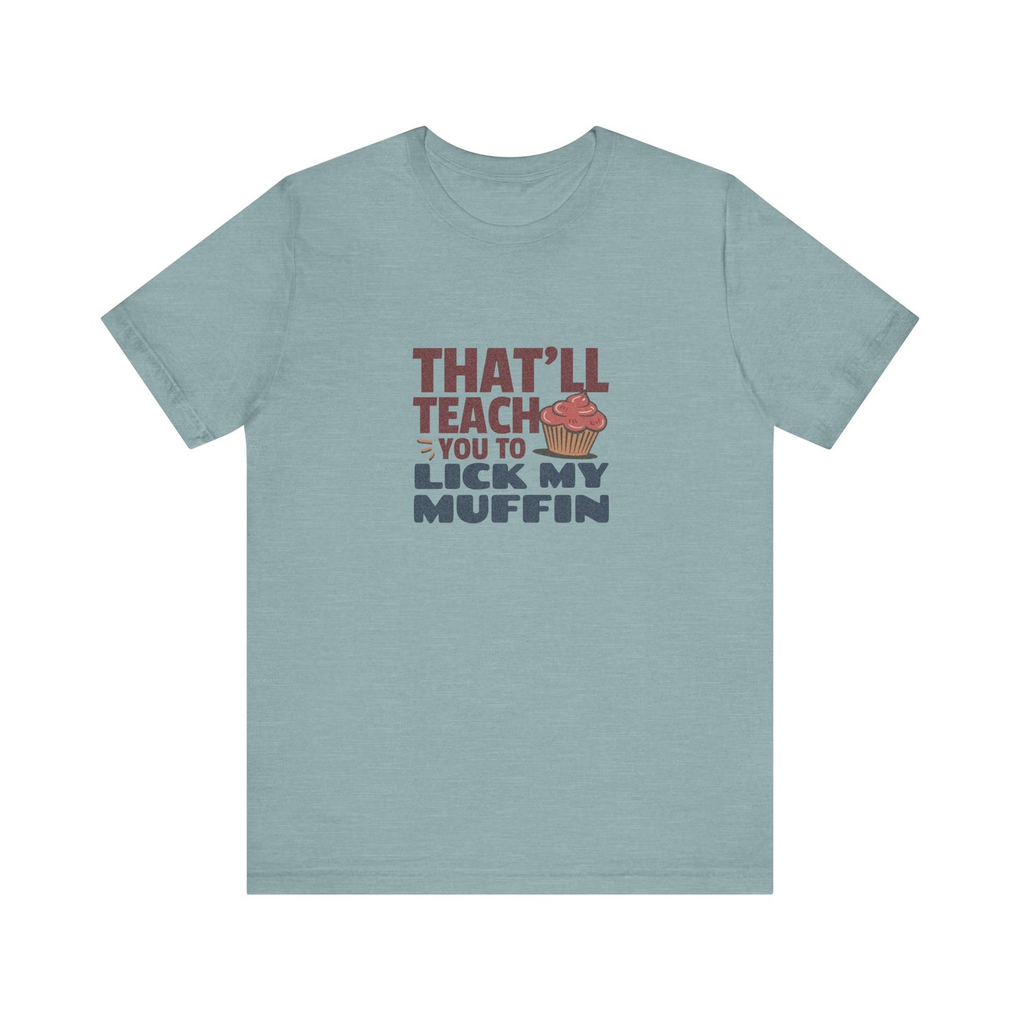 That'll Teach You to Lick My Muffin — Friends Retro Tee (Light)