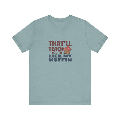 That'll Teach You to Lick My Muffin — Friends Retro Tee (Light)