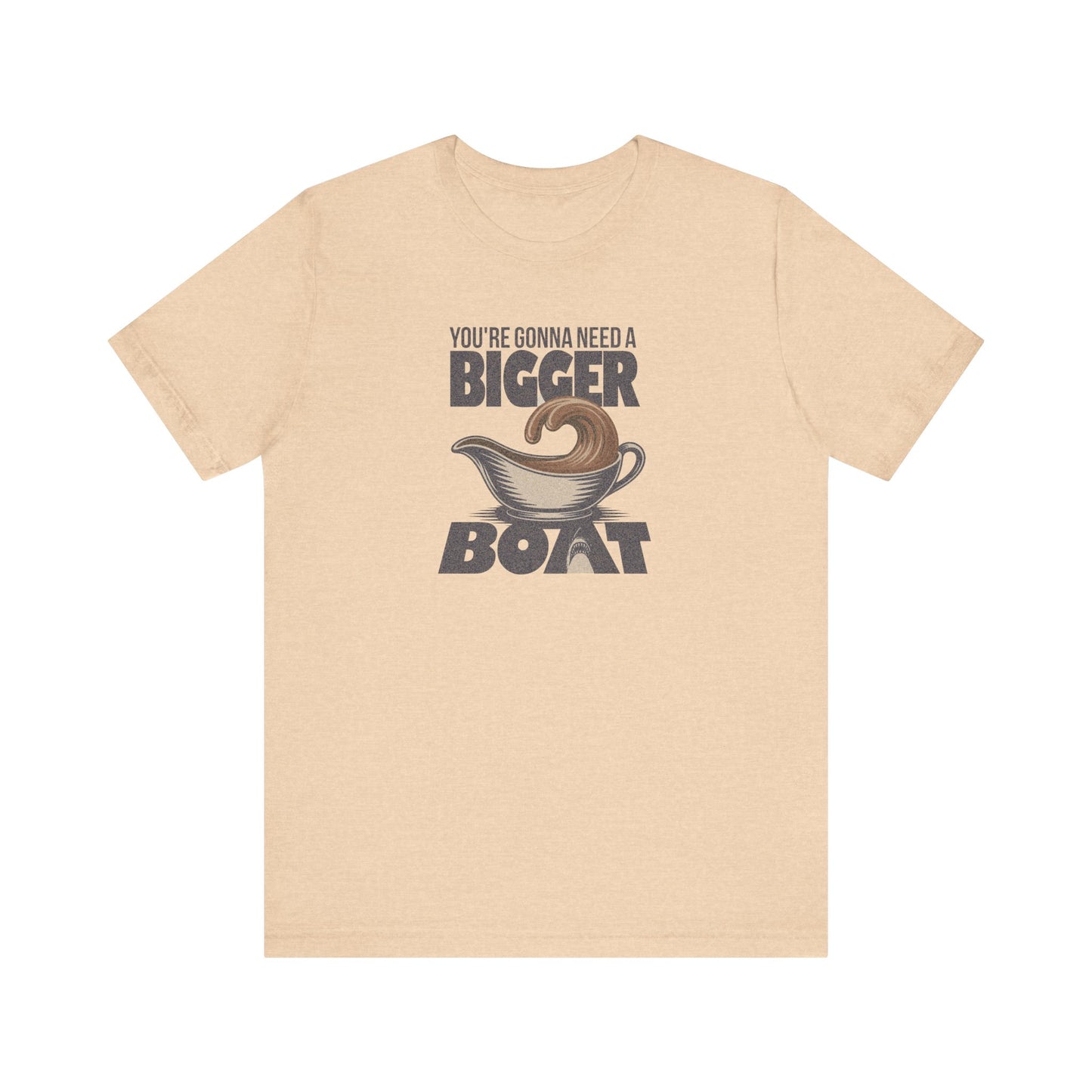 You're Gonna Need a Bigger (Gravy) Boat — Retro Tee (Light)