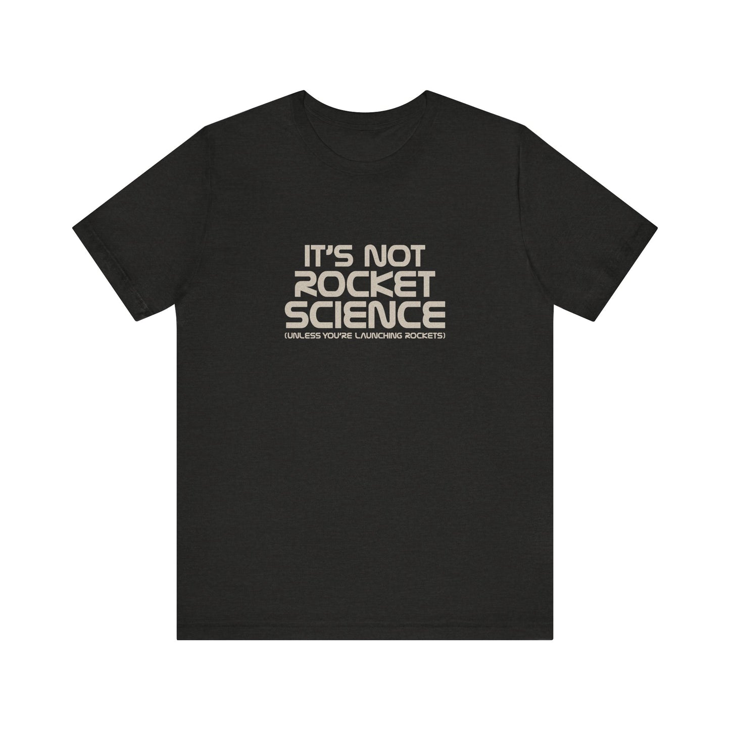 It’s Not Rocket Science (Unless You’re Launching Rockets) – Retro Tee (Dark)