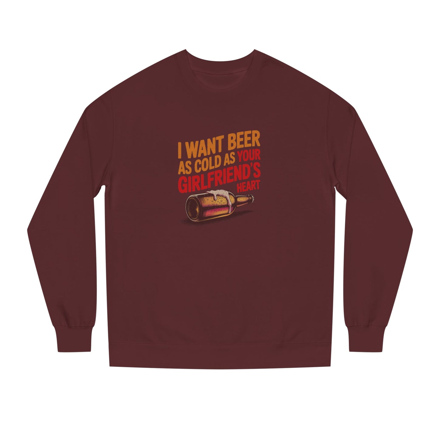 I Want Beer As Cold As Your Girlfriend’s Heart — Retro Sweatshirt (Dark)