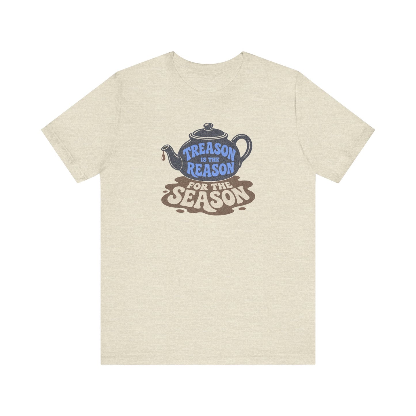 Treason Is The Reason Shirt — 4th Of July Boston Tea Party T-Shirt