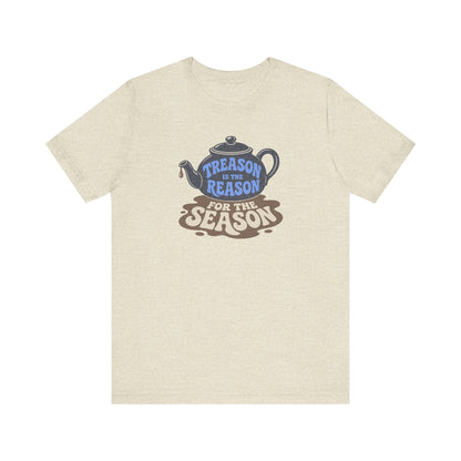 Treason Is The Reason Shirt — 4th Of July Boston Tea Party T-Shirt