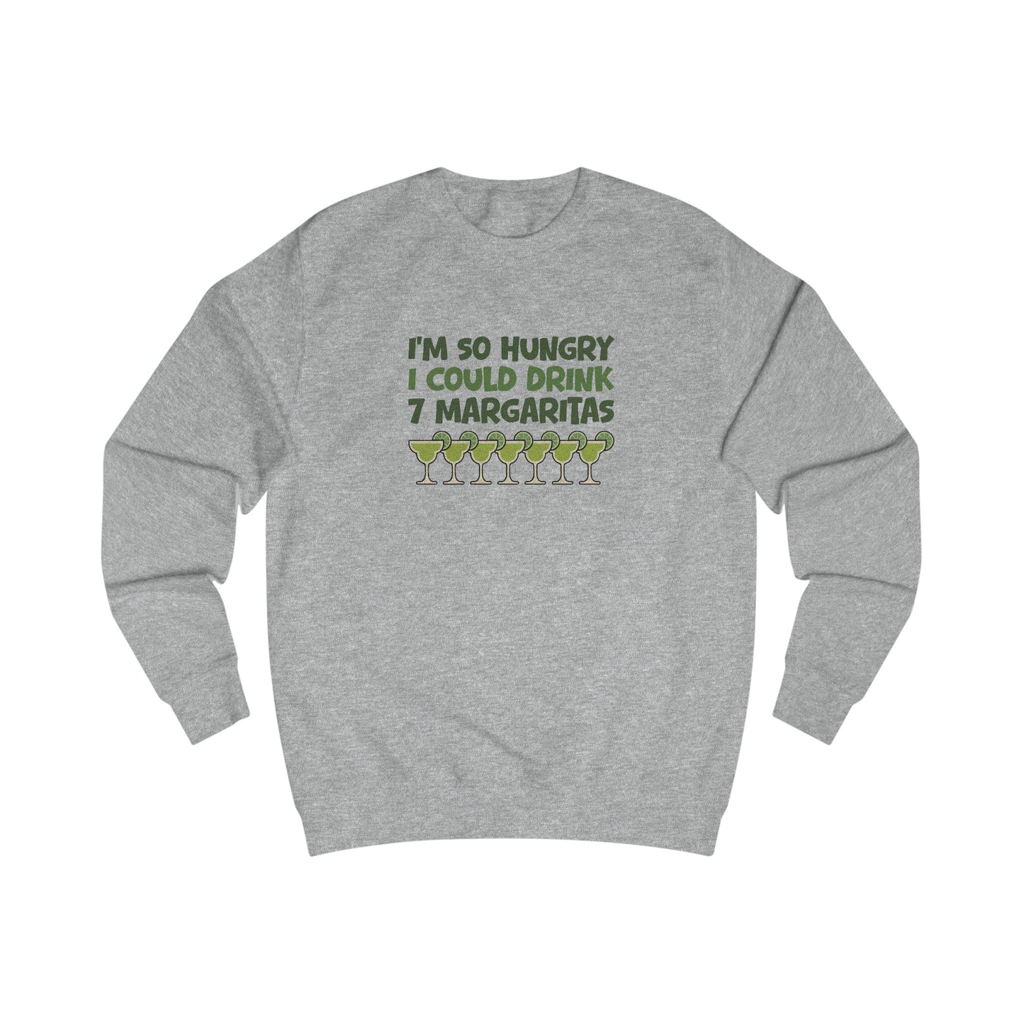 I’m So Hungry I Could Drink 7 Margaritas – Retro Sweatshirt (Light)