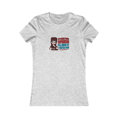 If I Want Your Opinion, I'll Beat It Outta Ya — Elvira Women's Tee (Light)