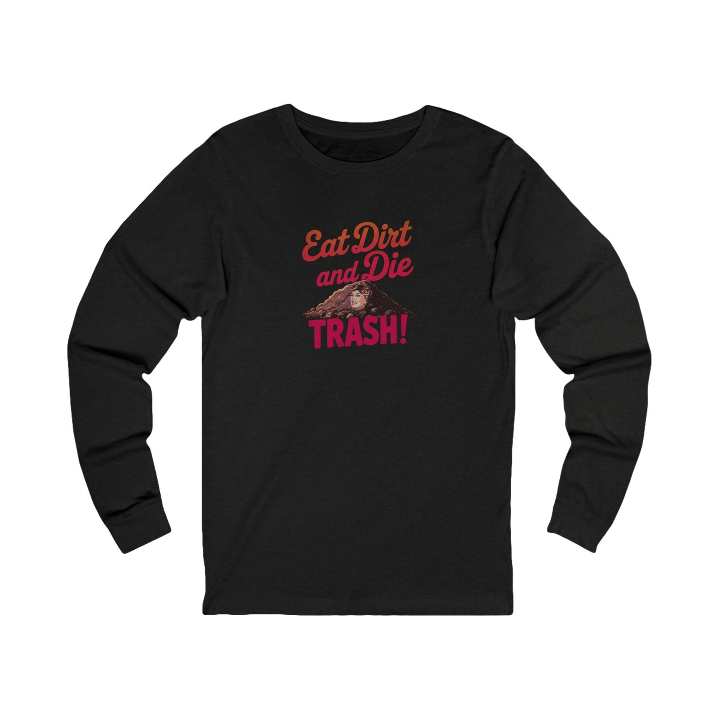 Eat Dirt and Die, Trash! — Blanche Devereaux Long Sleeve (Dark)