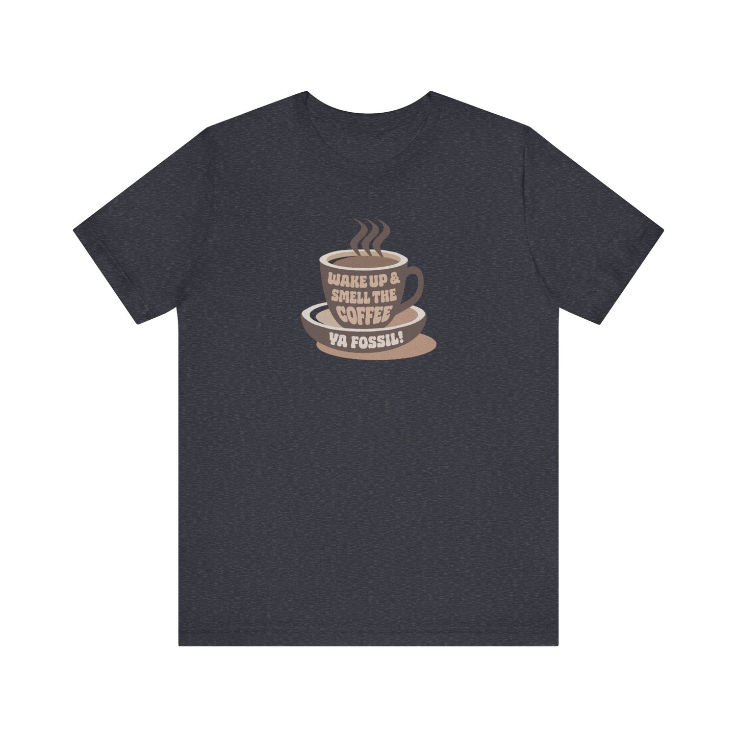 Wake Up and Smell the Coffee, Ya Fossil! — Retro Tee (Dark)