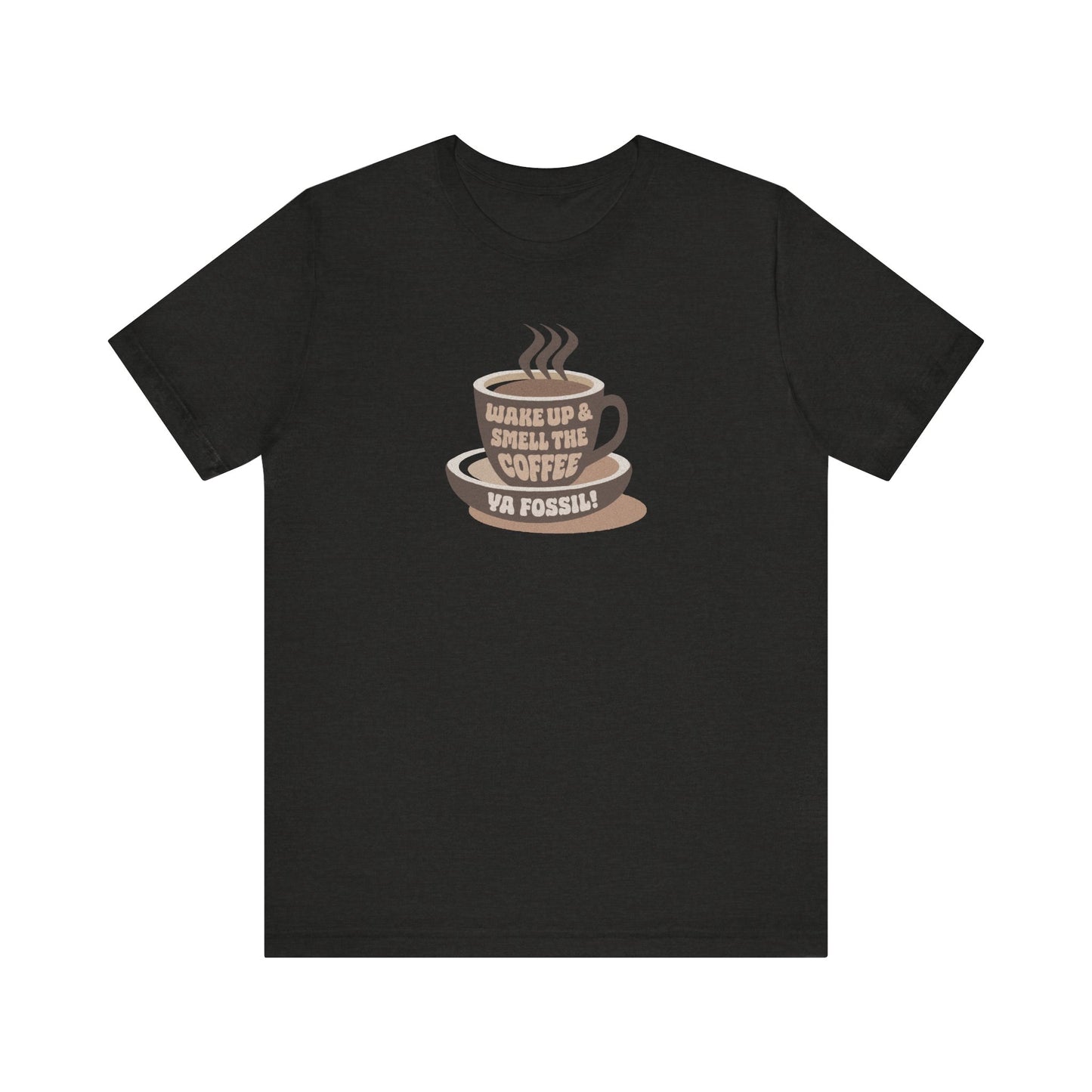 Wake Up and Smell the Coffee, Ya Fossil! — Retro Tee (Dark)