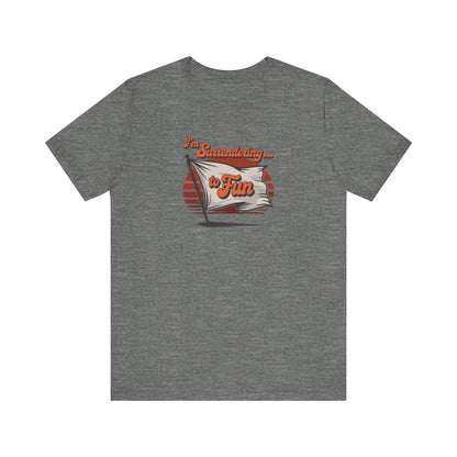 I'm Surrendering to Fun — Fun with Flags Retro Tee (Light)