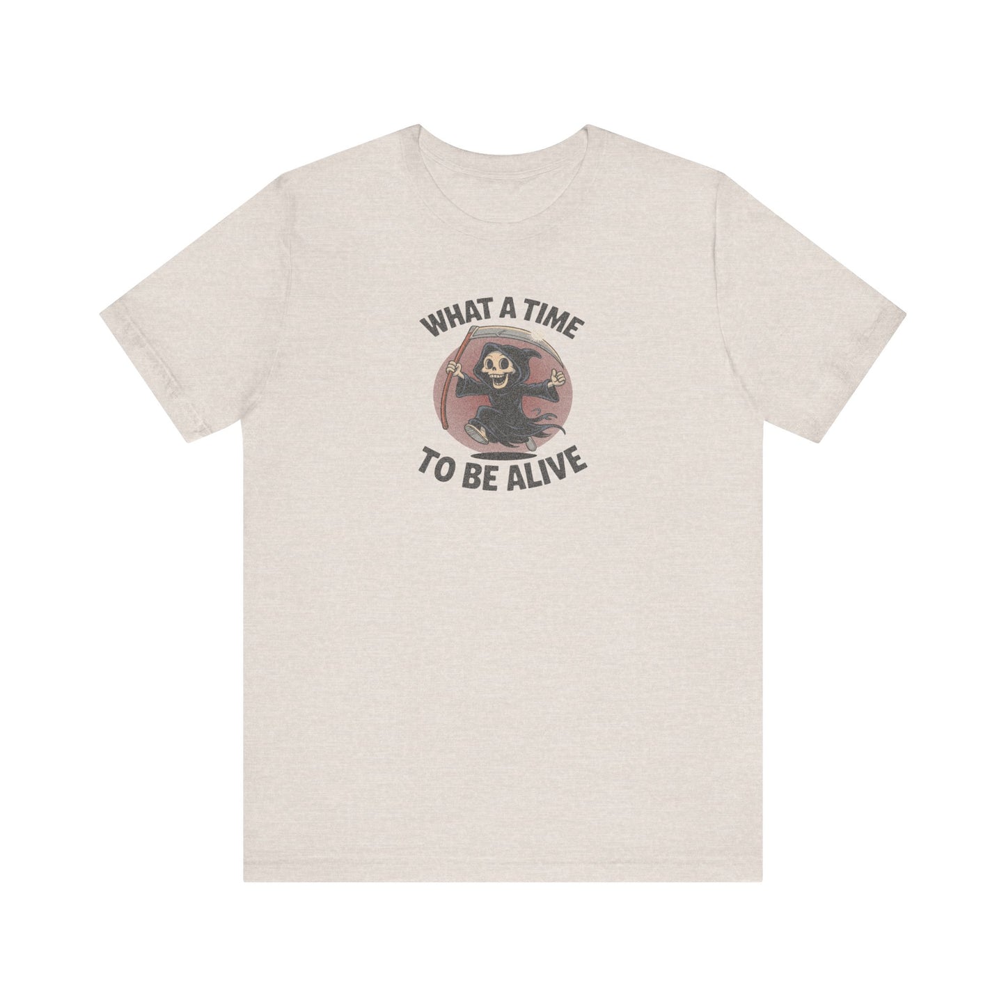What a Time to Be Alive — Not-So-Grim Reaper Retro Tee (Light)
