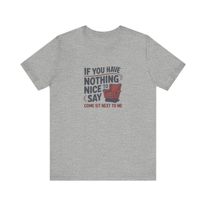 Nothing Nice to Say? Come Sit Next to Me — Retro Tee (Light)