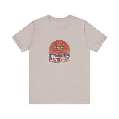 Beautiful Day To Be Irritated by Everything — Retro Tee (Light)