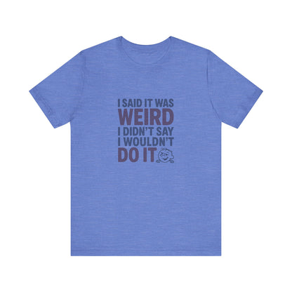 It's Weird, But I'm Interested (Colorful) — Retro Tee (Light)