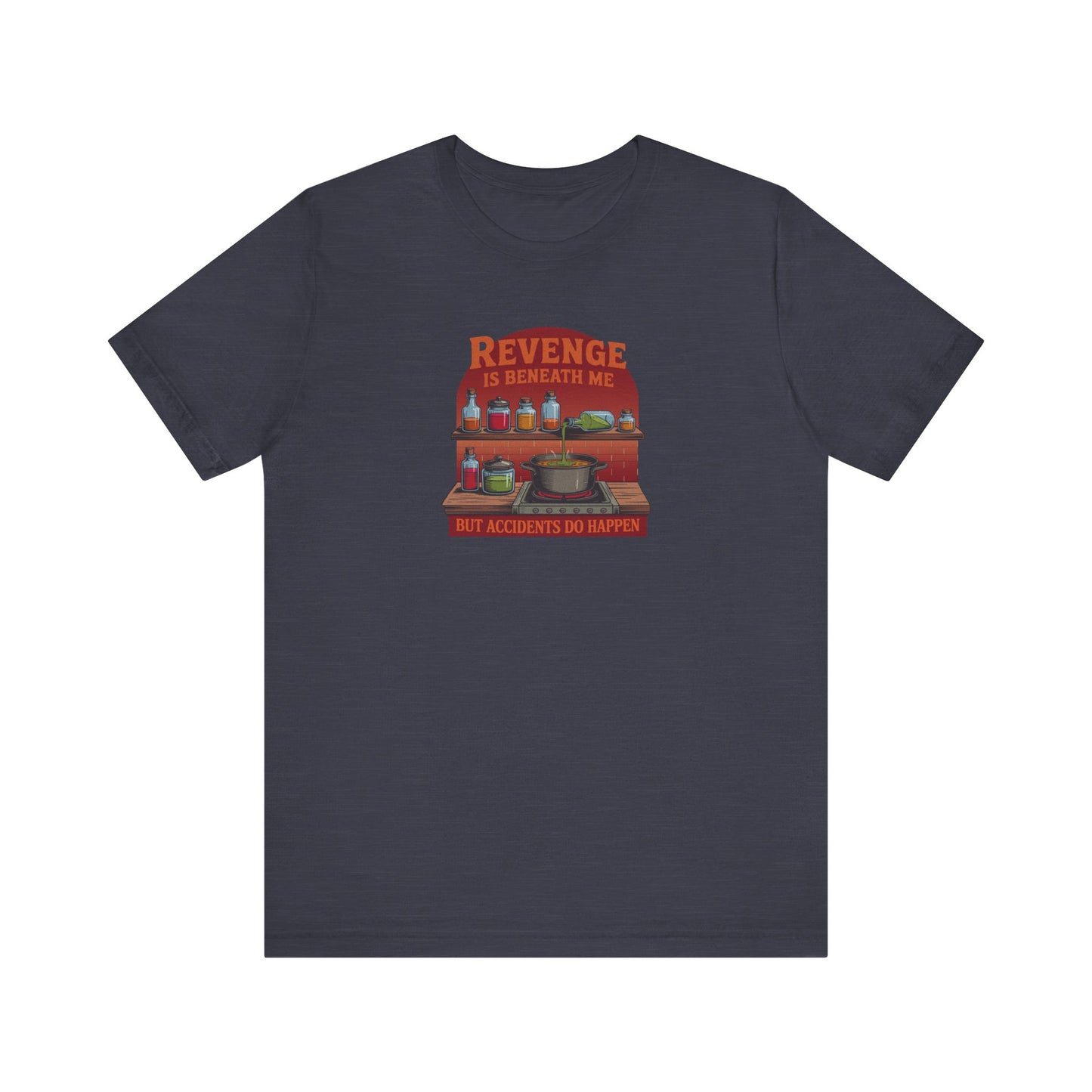 Revenge is Beneath Me (But Accidents Happen) — Retro Tee (Dark)