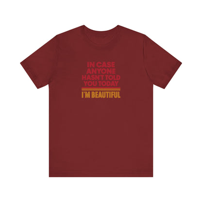 In Case Anyone Hasn't Told You Today, I'm Beautiful — Retro Tee (Dark)