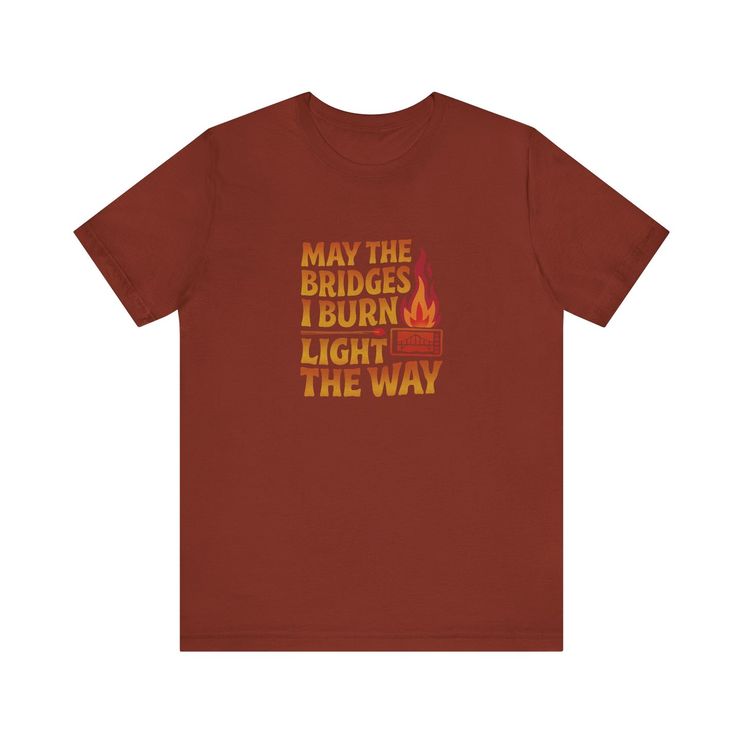 May the Bridges I Burn Light the Way — Retro Tee (Dark)