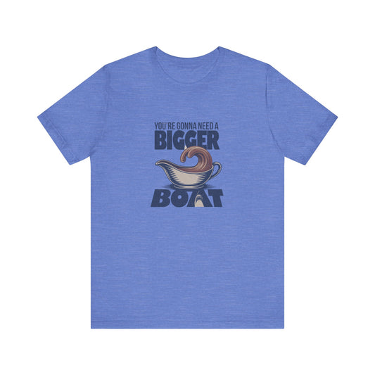 You're Gonna Need a Bigger (Gravy) Boat — Retro Tee (Light)