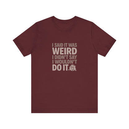 It's Weird, But I'm Interested Anyway — Retro Tee (Dark)