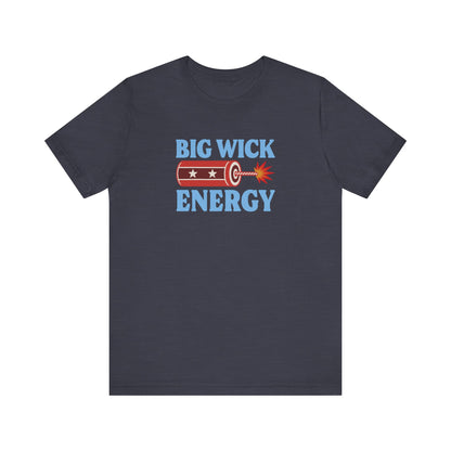 Big Wick Energy Shirt — Funny 4th of July Firecracker Tee