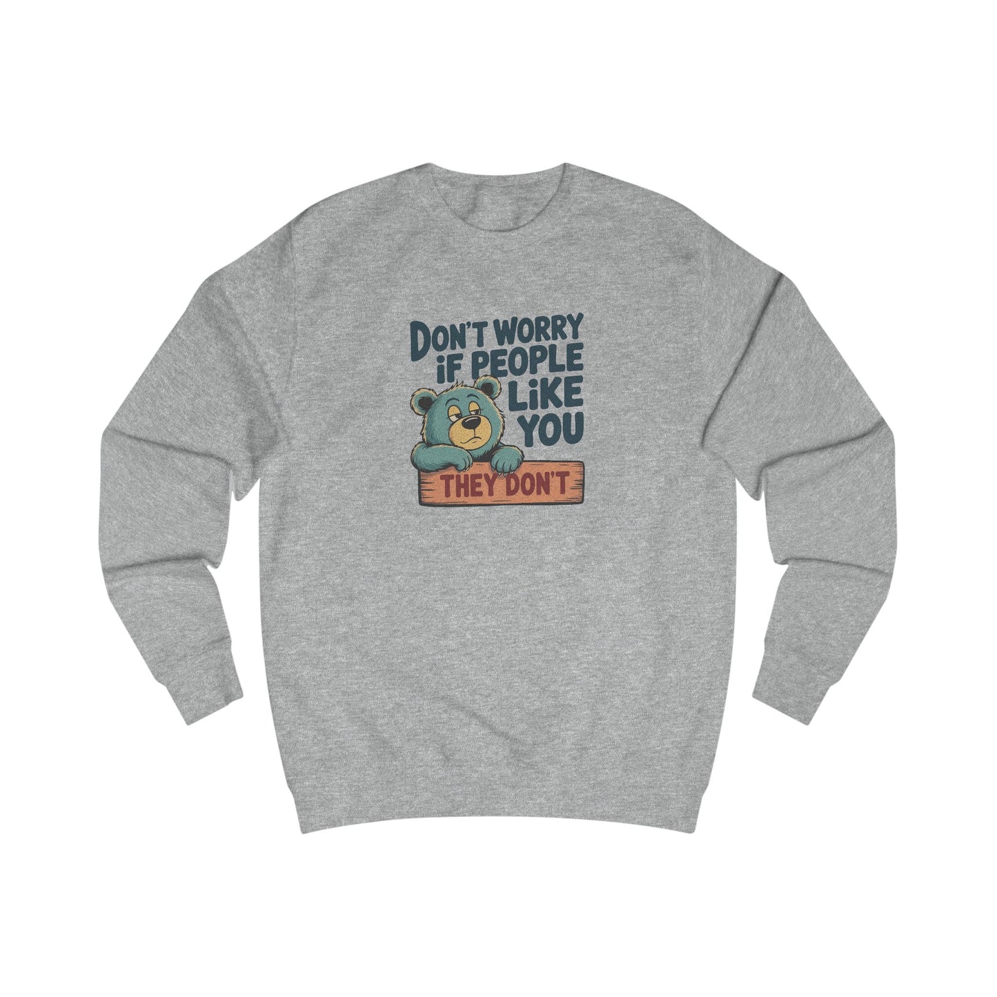 Don't Worry If People Like You (They Don't) — Retro Sweatshirt (Light)