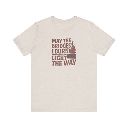 May the Bridges I Burn Light the Way — Retro Tee (Light)