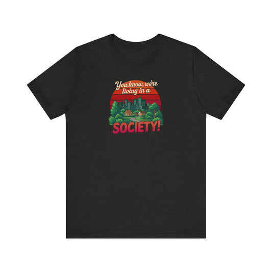 We’re Living in a Society! — Seinfeld Retro Tee (Dark)