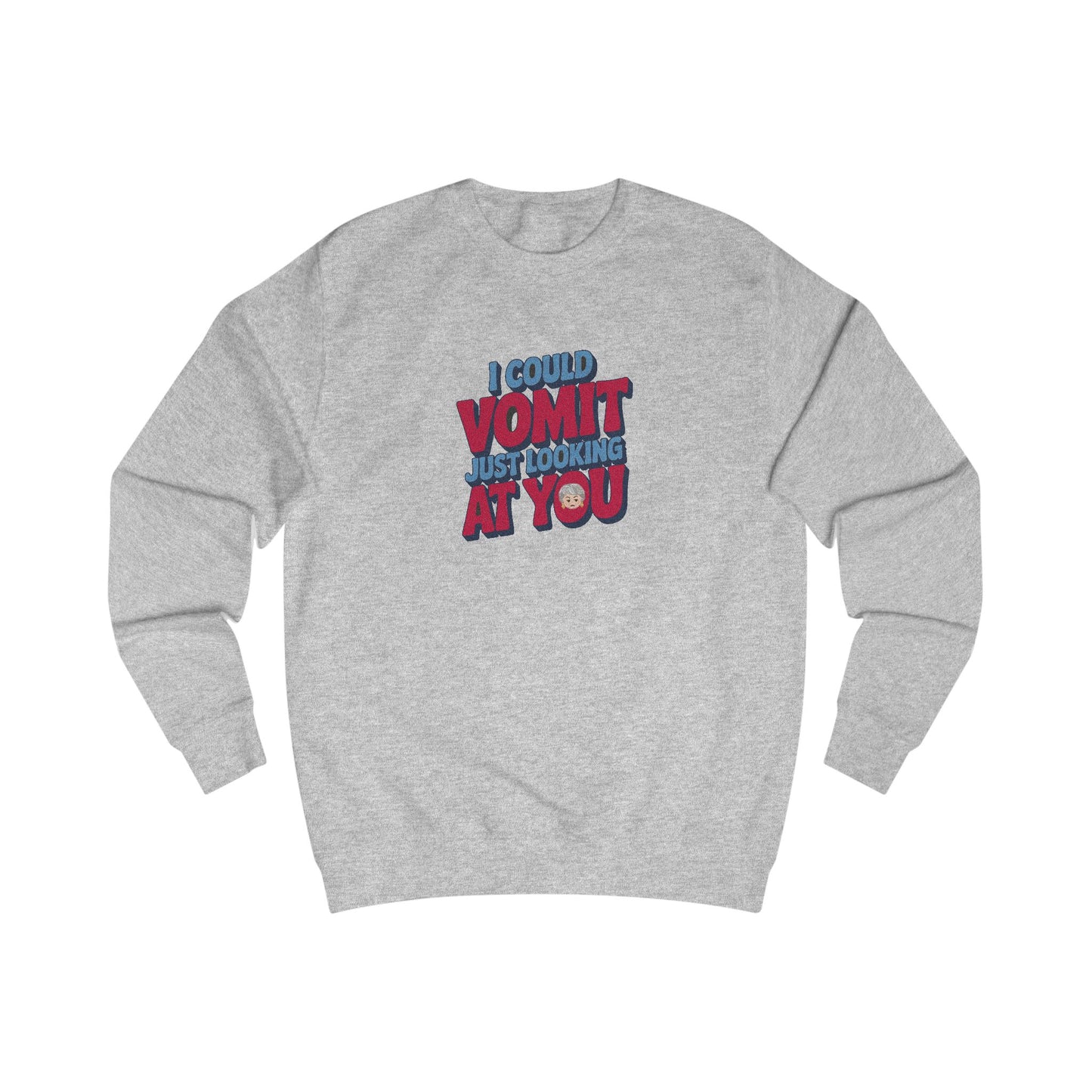 I Could Vomit Just Looking At You — Dorothy Zbornak Sweatshirt (Light)