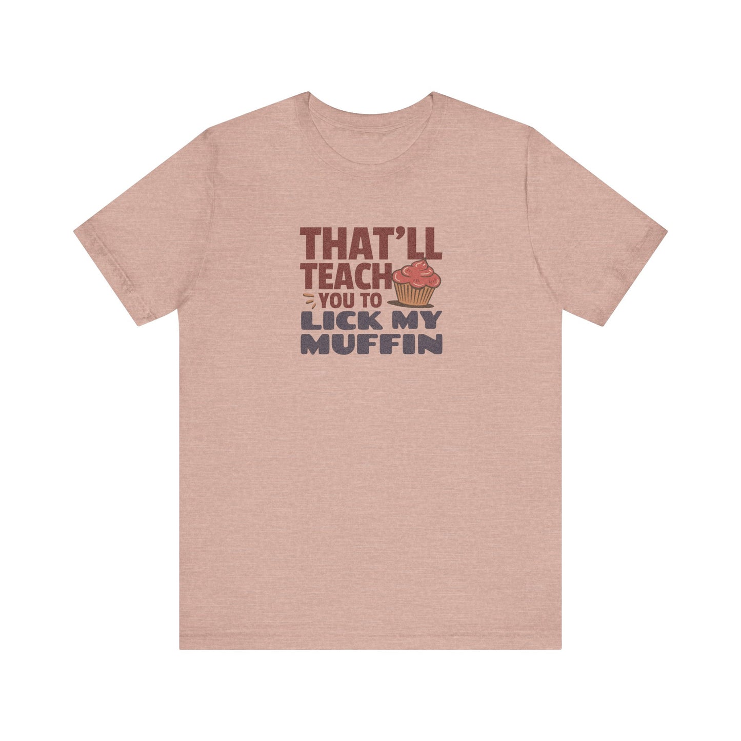 That'll Teach You to Lick My Muffin — Friends Retro Tee (Light)