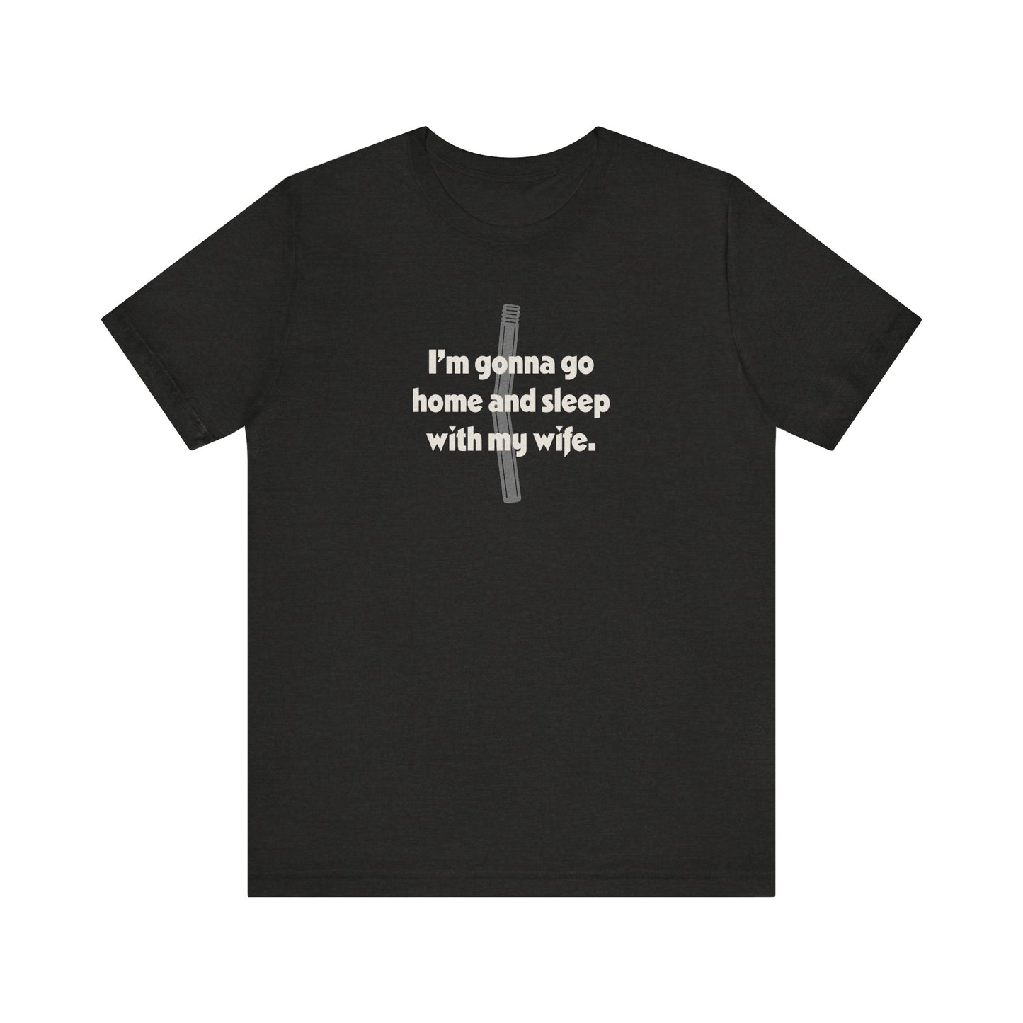 I’m Gonna Go Home and Sleep With My Wife — Clue Retro Tee (Dark)