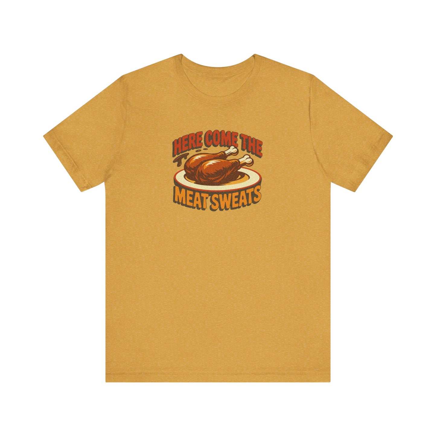 Here Come the Meat Sweats — Friends Thanksgiving Tee (Light)