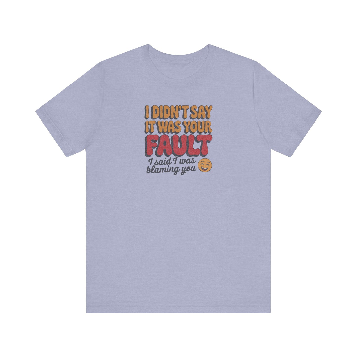 Not Your Fault, But I'm Blaming You — Retro Tee (Light)