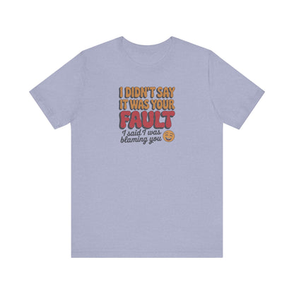 Not Your Fault, But I'm Blaming You — Retro Tee (Light)