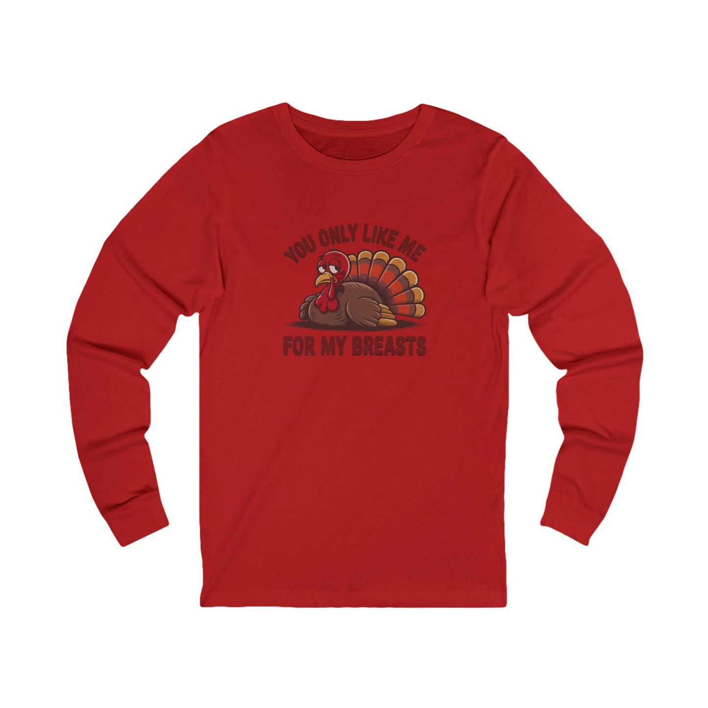 You Only Like Me for My Breasts — Thanksgiving Long Sleeve (Light)