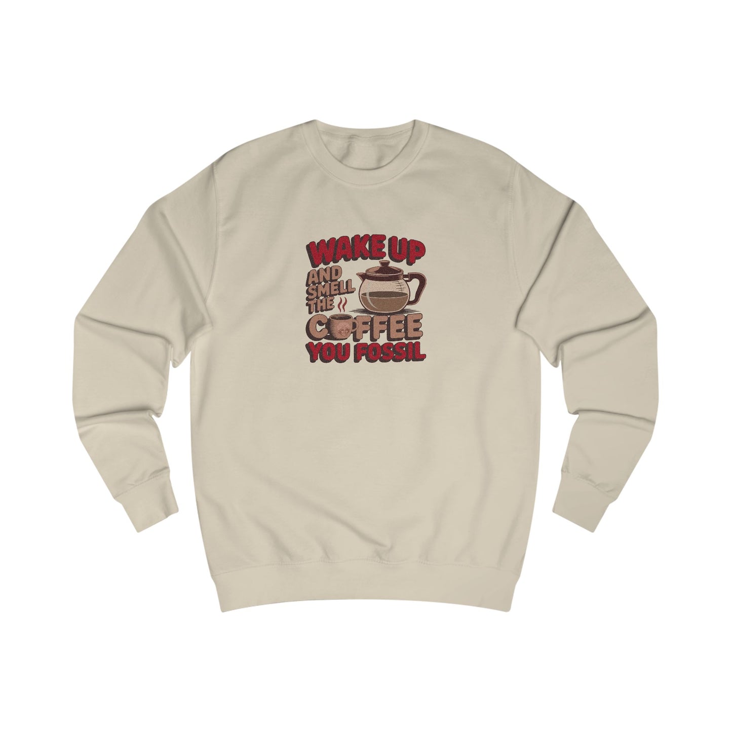 Wake Up and Smell the Coffee, You Fossil — Retro Sweatshirt (Light)